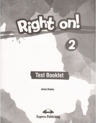 Тести з англійської мови Right On! 2 Test Booklet Тести з англійської мови Right On! 2 Test Booklet